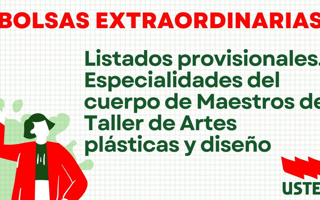Bolsas extraordinarias. Listados provisionales. Especialidades del Cuerpo de Maestros de Taller de Artes plásticas y Diseño.