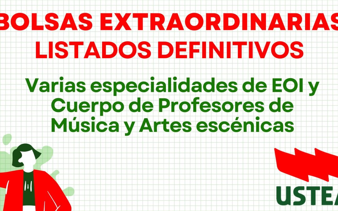 Bolsas extraordinarias. Listado definitivo. Varias especialidades de EOI y Cuerpo de Profesores de Música y Artes escénicas