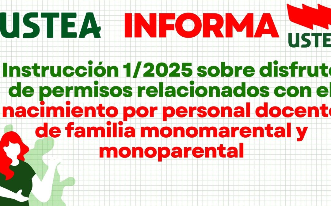Instrucción 1/2025 sobre disfrute de permisos relacionados con el nacimiento por personal docente de familia monomarental y monoparental