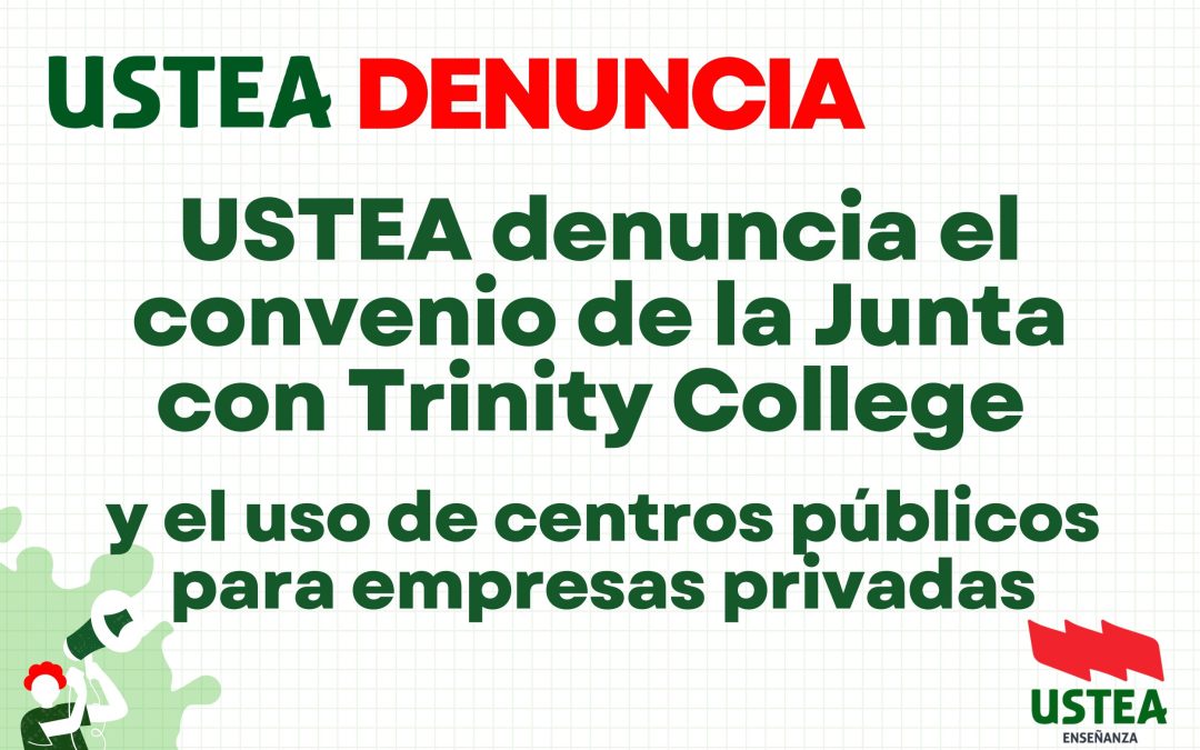 USTEA DENUNCIA EL CONVENIO DE LA CONSEJERÍA DE EDUCACIÓN CON LA EMPRESA TRINITY COLLEGE
