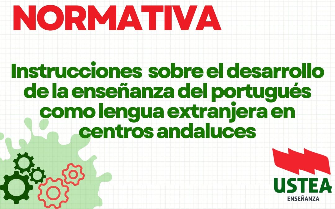 INSTRUCCIONES sobre el desarrollo de la enseñanza del portugués como lengua extranjera en centros andaluces