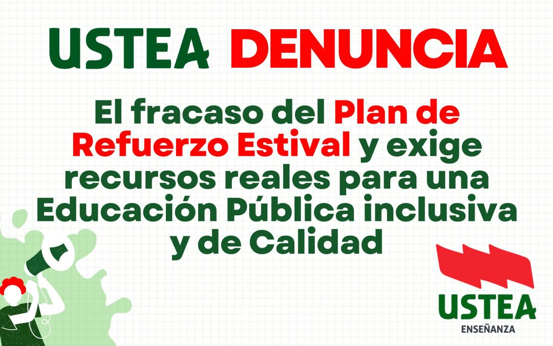 USTEA denuncia, una vez más, el fracaso del Plan de Refuerzo Estival y exige recursos reales para una Educación Pública…