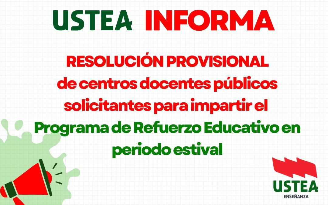 USTEA INFORMA: Resolución provisional de centros docentes públicos solicitantes para impartir el Programa de Refuerzo Educativo en periodo estival