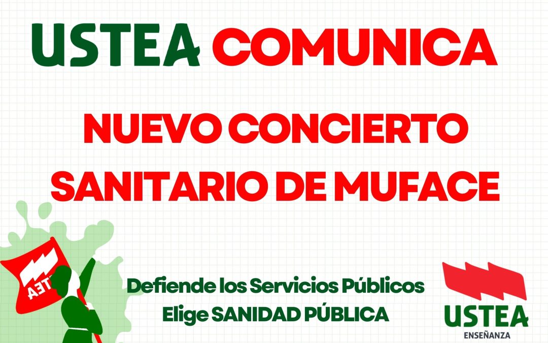 USTEA COMUNICA: Nuevo concierto sanitario de MUFACE. Defiende los servicios públicos