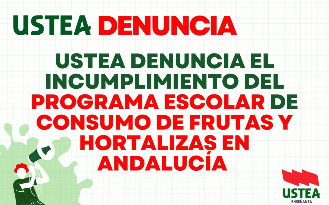 USTEA DENUNCIA EL INCUMPLIMIENTO DEL PROGRAMA ESCOLAR DE CONSUMO DE FRUTAS Y HORTALIZAS EN ANDALUCÍA