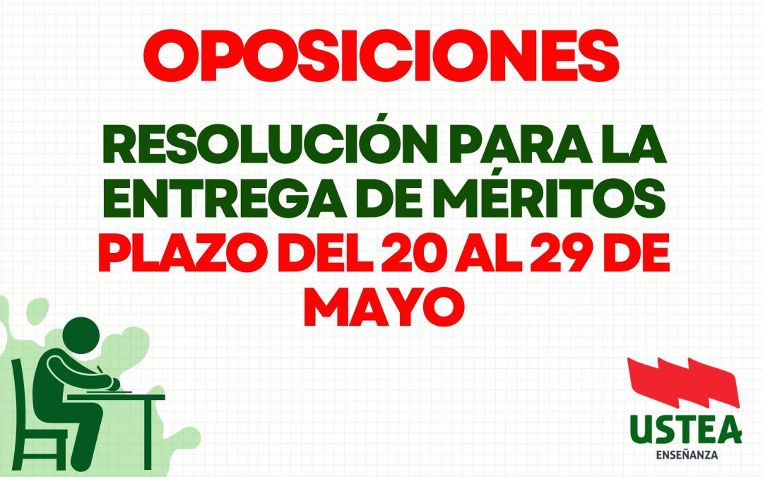 Oposiciones. Resolución para la entrega de méritos. Plazo: del 20 de mayo al 29 de mayo