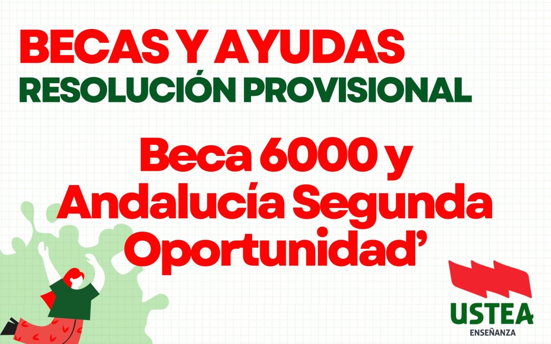 Becas. Resolución provisional: ‘Beca 6000’ y ‘Andalucía Segunda Oportunidad’