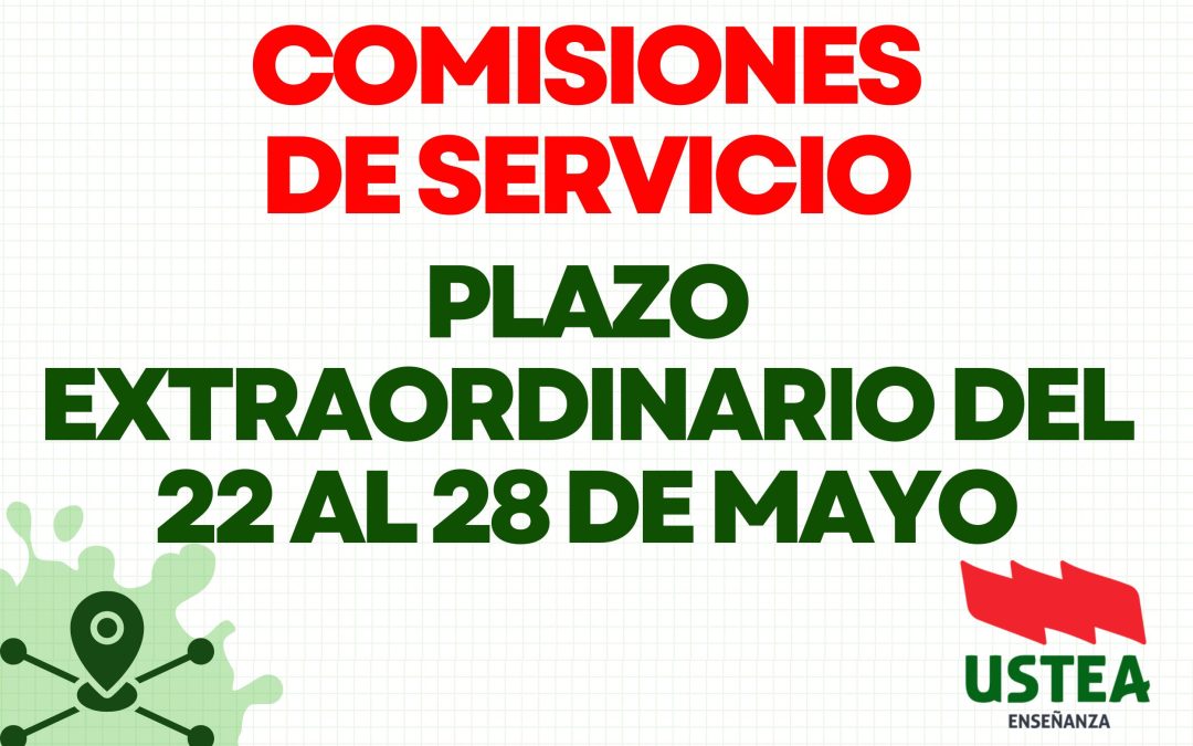 COMISIONES DE SERVICIO. PLAZO EXTRAORDINARIO DEL 22 AL 28.