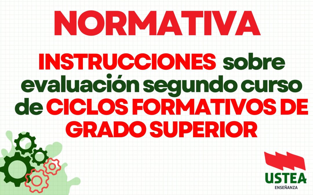 Normativa. Instrucciones sobre evaluación segundo curso de Ciclos Formativos de Grado Superior