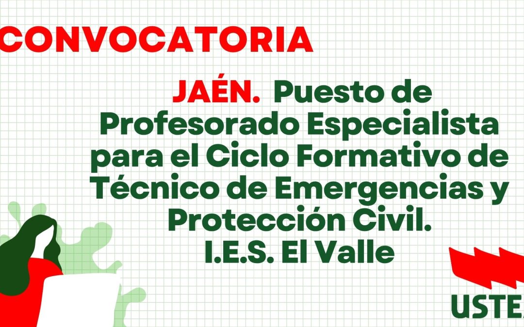 JAÉN. Puesto de Profesorado Especialista para el Ciclo Formativo de Técnico de Emergencias y Protección Civil en el IES El…