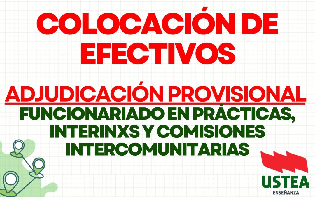 COLOCACIÓN DE EFECTIVOS. ADJUDICACIÓN PROVISIONAL PARA FUNCIONARIADO EN PRÁCTICAS, PERSONAL INTERINO Y COMISIONES INTERCOMUNITARIAS