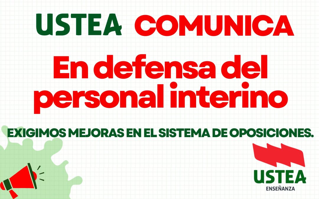 USTEA EN DEFENSA DEL PROFESORADO INTERINO. EXIGIMOS MEJORAS EN EL SISTEMA DE OPOSICIONES.