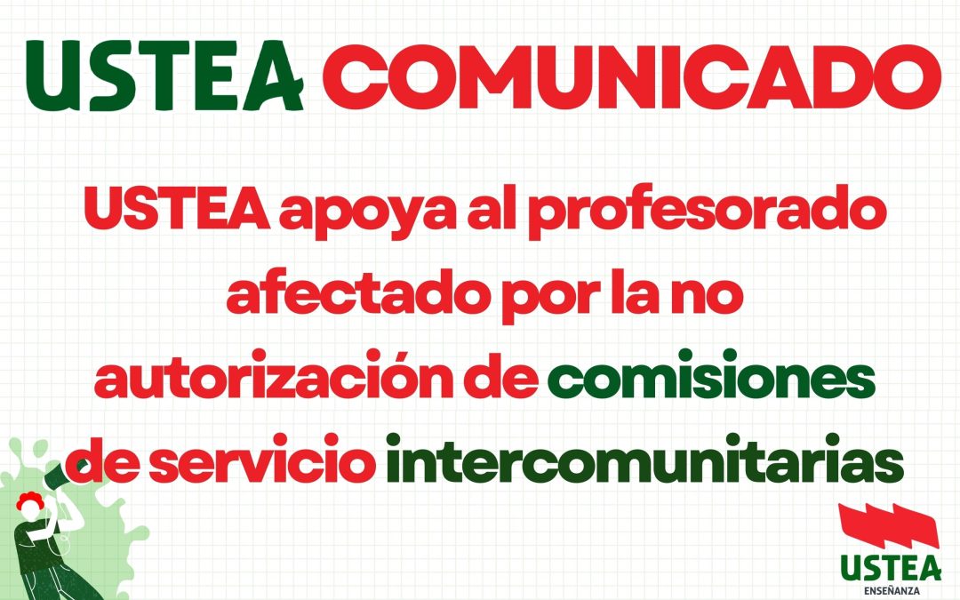 USTEA APOYA AL PROFESORADO AFECTADO POR LA NO AUTORIZACIÓN DE COMISIONES DE SERVICIO INTERCOMUNITARIAS