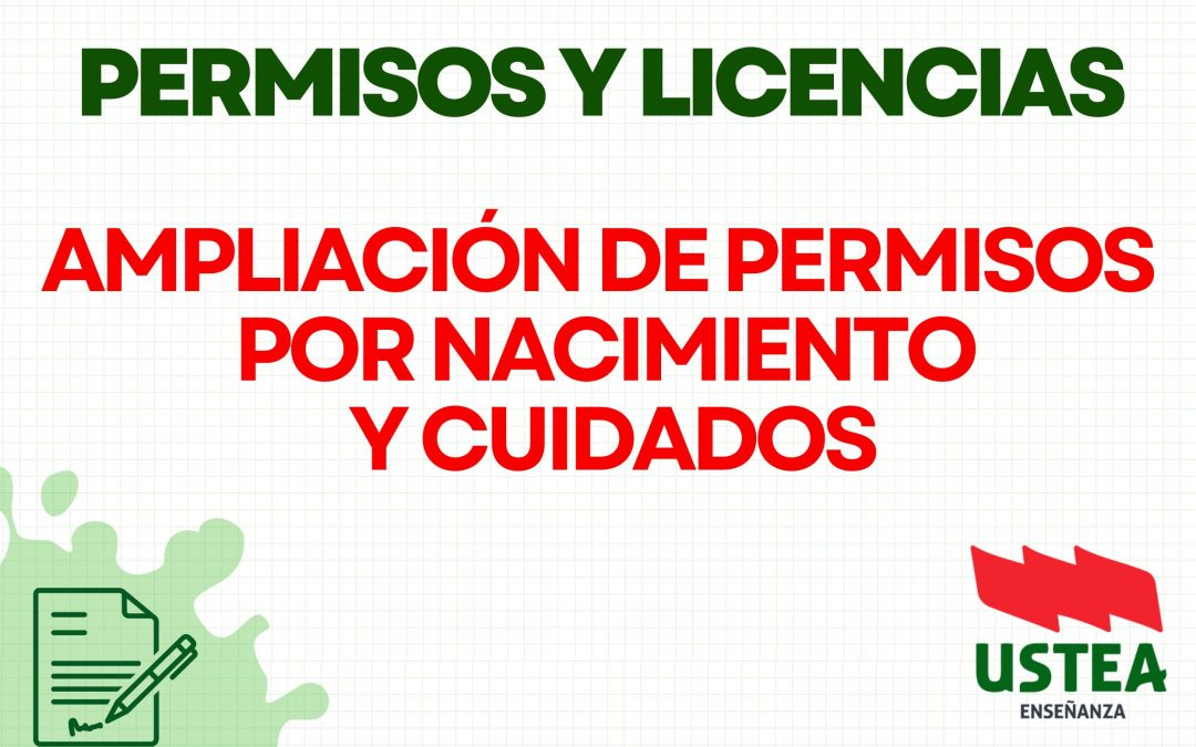 PERMISOS: AMPLIACIÓN DE PERMISOS DE NACIMIENTO DE HIJAS/0S Y CUIDADOS