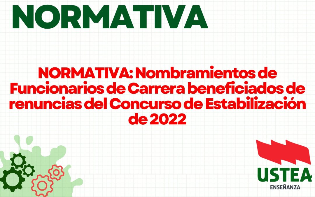 NORMATIVA: Nombramientos de Funcionarios de Carrera beneficiados de renuncias del Concurso de Estabilización de 2022
