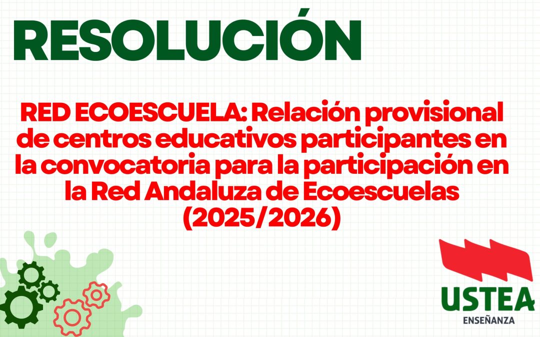 RED ECOESCUELA: Relación provisional de centros para la participación en la Red Andaluza de Ecoescuelas (2025/2026)