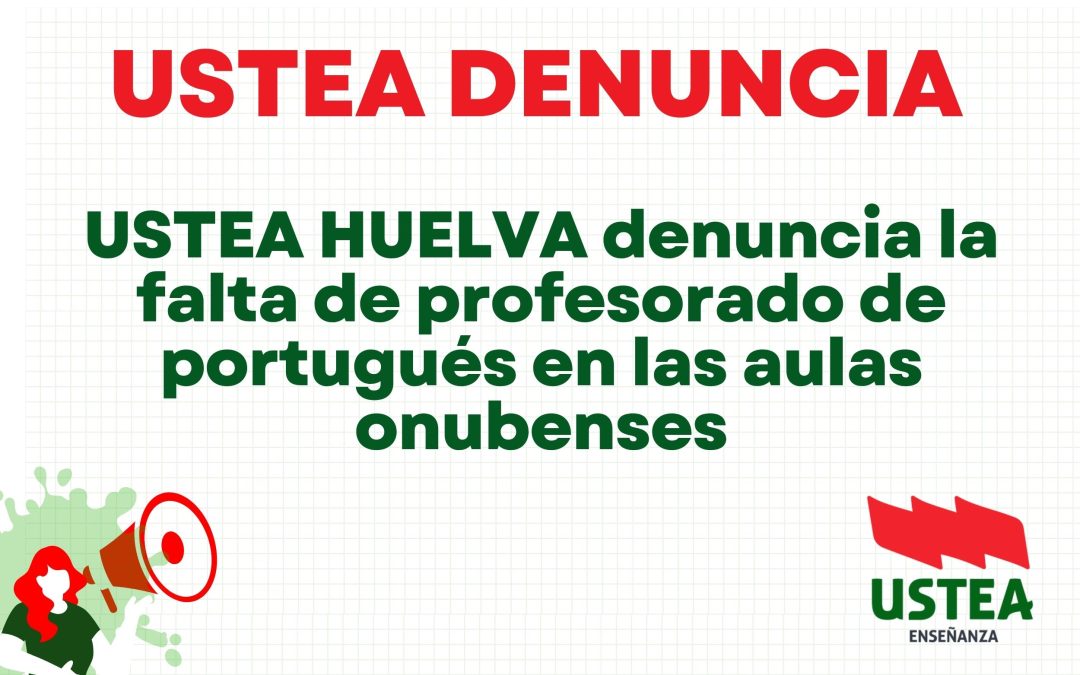 USTEA denuncia la falta de profesorado de portugués en la provincia de Huelva