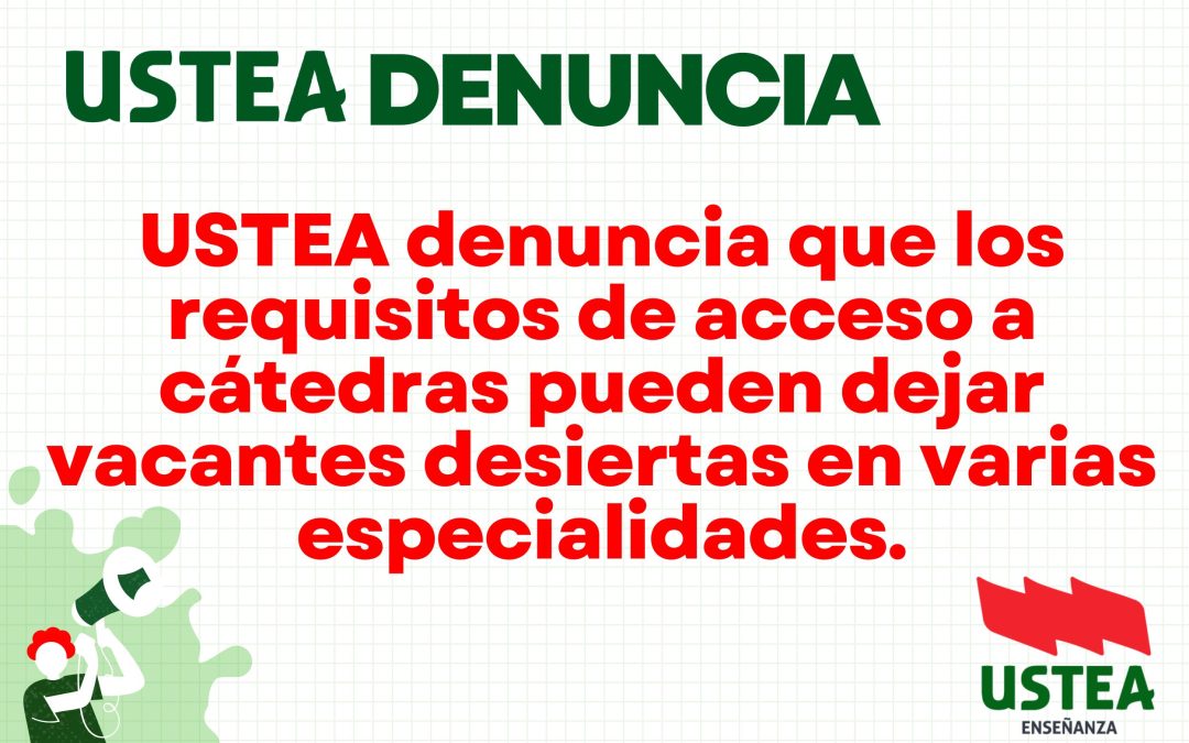 USTEA denuncia que los requisitos de acceso a cátedras pueden dejar vacantes desiertas en varias especialidades.