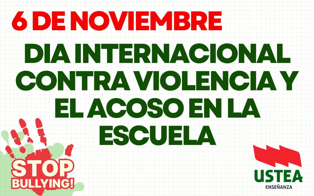 6 DE NOVIEMBRE: DIA INTERNACIONAL CONTRA LA VIOLENCIA Y EL ACOSO EN LA ESCUELA
