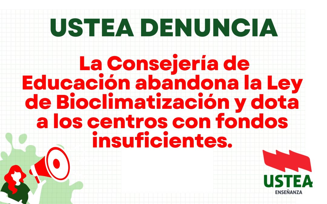 USTEA COMUNICADO: La Consejería de Educación abandona la Ley de Bioclimatización y dota a los centros con fondos insuficientes.