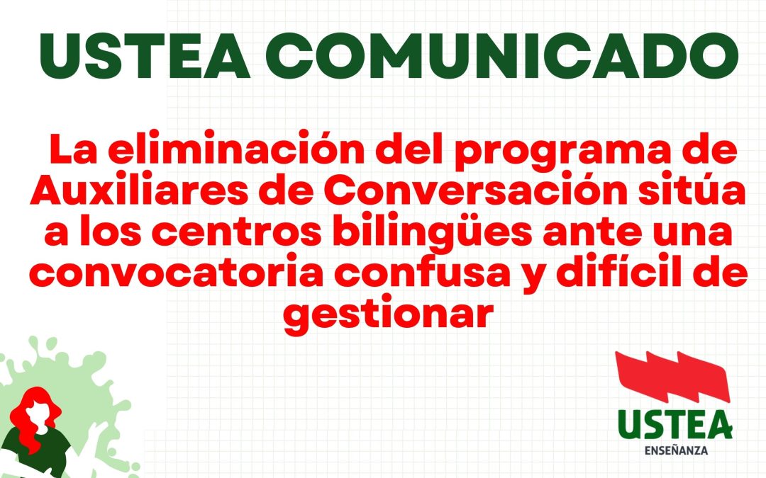 USTEA COMUNICA: La eliminación del programa de Auxiliares de Conversación sitúa a los centros bilingües ante una convocatoria confusa y…