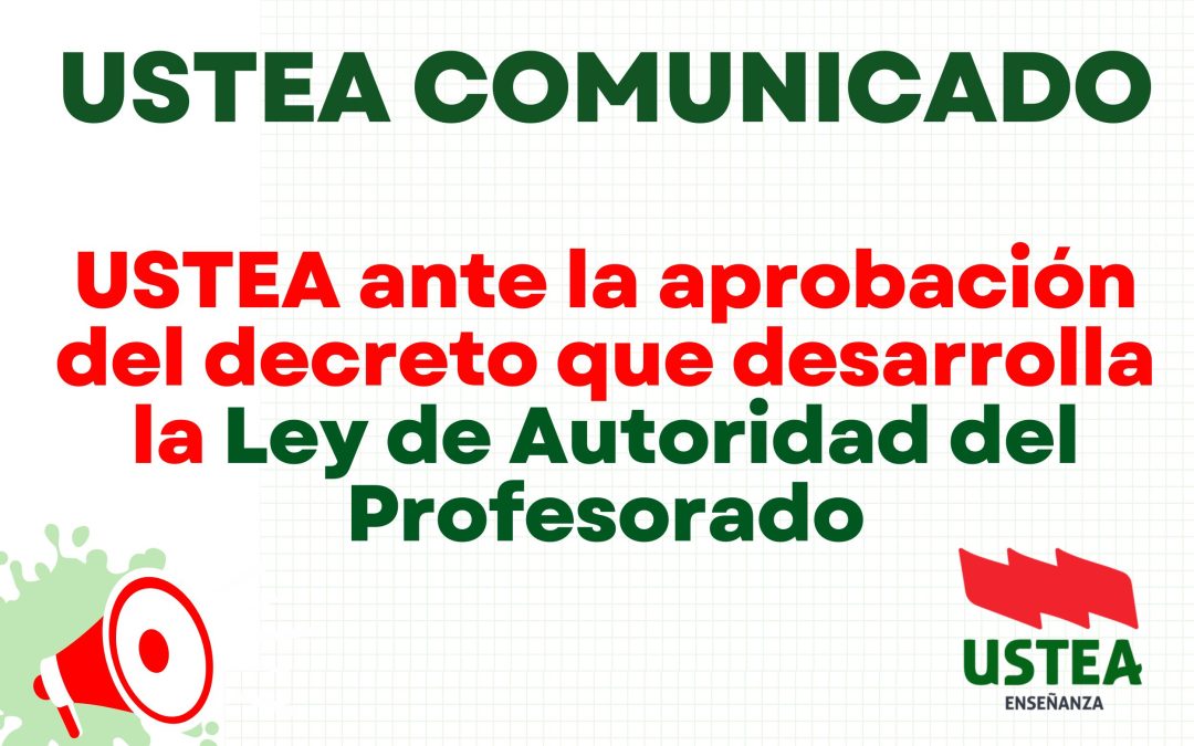 COMUNICADO: USTEA ante la aprobación del decreto que desarrolla la Ley de Autoridad del Profesorado