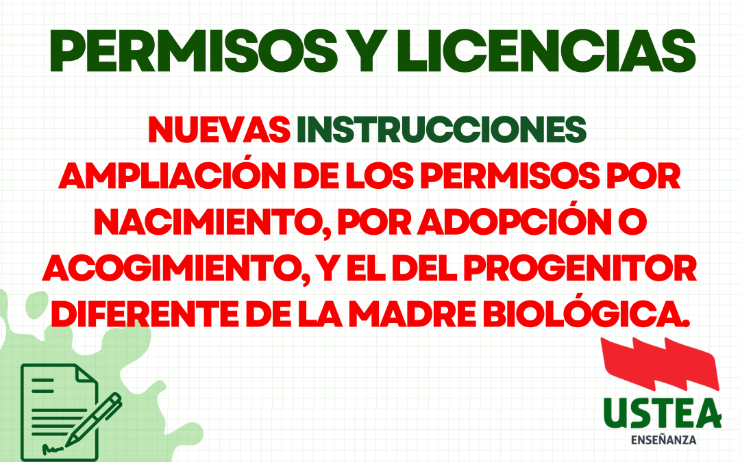 INSTRUCCIONES: AMPLIACIÓN DE LOS PERMISOS POR NACIMIENTO, POR ADOPCIÓN O ACOGIMIENTO, Y EL DEL PROGENITOR DIFERENTE DE LA MADRE BIOLÓGICA.