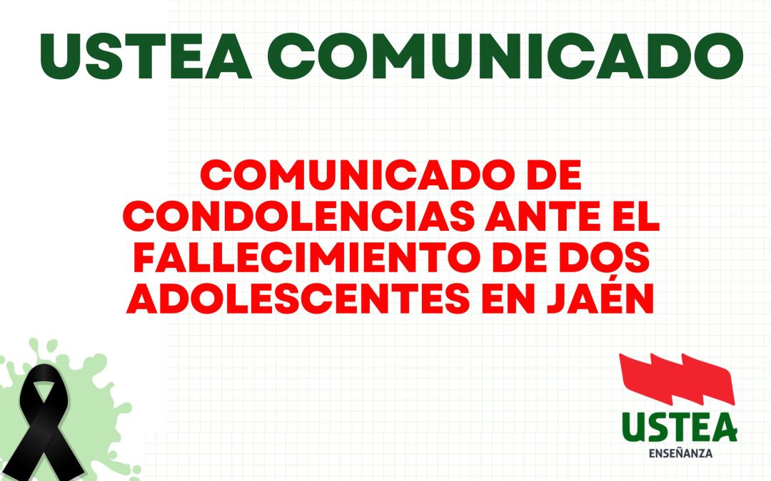 USTEA COMUNICADO: NUESTRAS CONDOLENCIAS A LA COMUNIDAD EDUCATIVA DEL IES SAN JUAN BOSCO DE JAÉN Y A LOS FAMILIARES Y…
