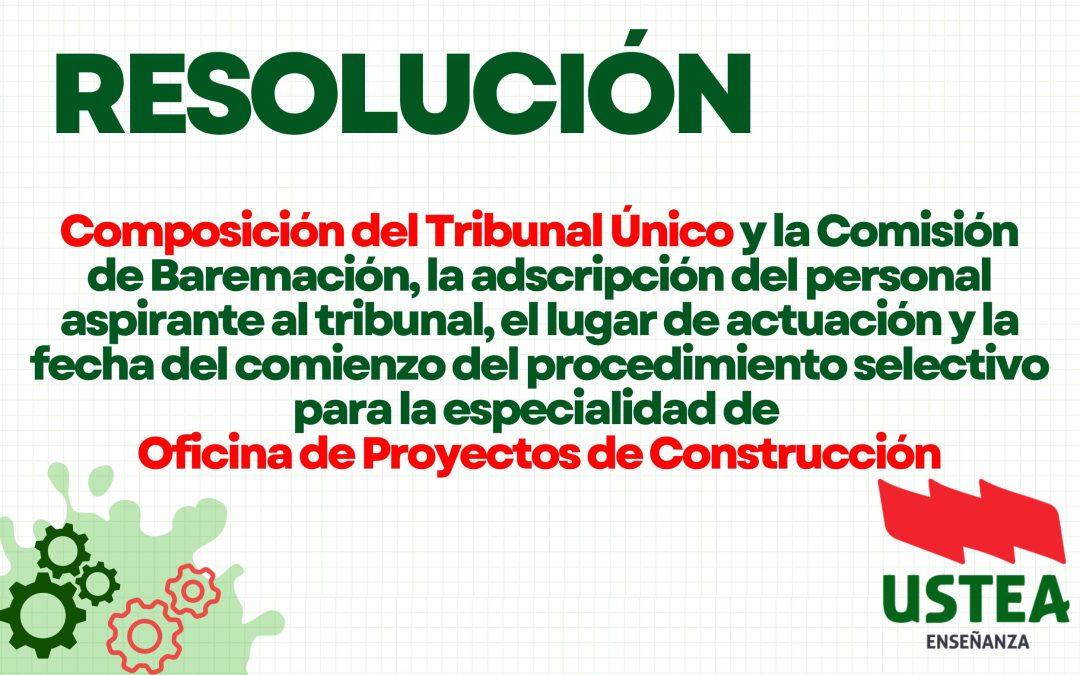RESOLUCIÓN: COMPOSICIÓN DE TRIBUNAL del procedimiento selectivo para la especialidad de Oficina de Proyectos de Construcción.