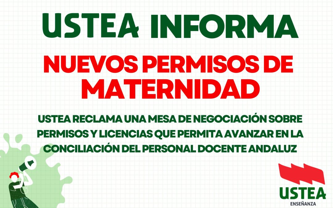 NUEVOS PERMISOS DE MATERNIDAD. USTEA RECLAMA UNA MESA DE NEGOCIACIÓN SOBRE PERMISOS Y LICENCIAS