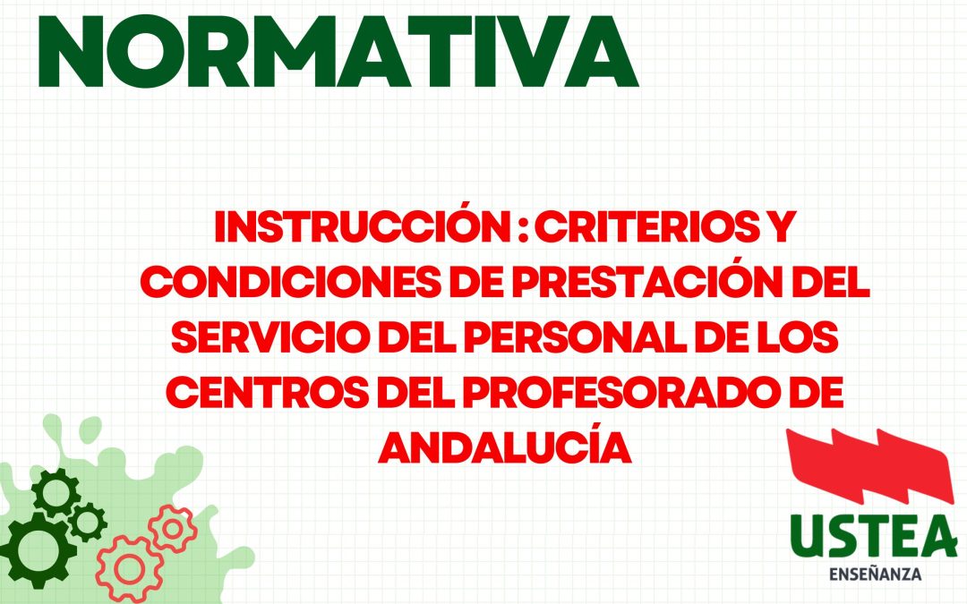 INSTRUCCIÓN: Criterios y condiciones de prestación del servicio del personal de los Centros del Profesorado de Andalucía