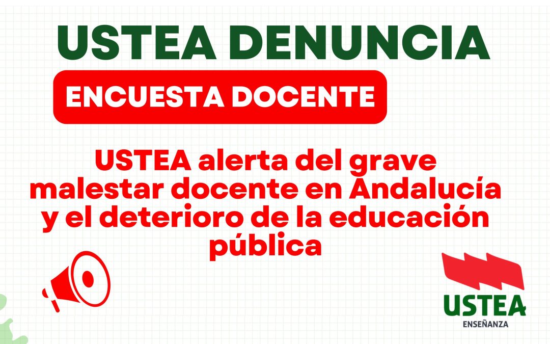 USTEA alerta del grave malestar docente en Andalucía y el deterioro de la educación pública