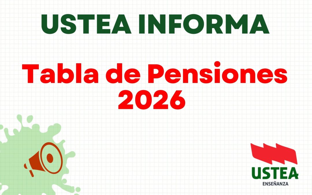 USTEA INFORMA: Tabla de Pensiones 2026