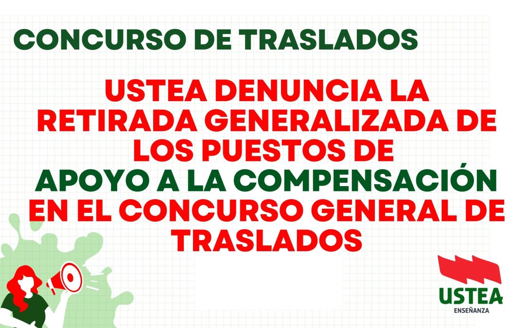 USTEA denuncia la retirada generalizada de los puestos de Apoyo a la Compensación en el Concurso General de Traslados