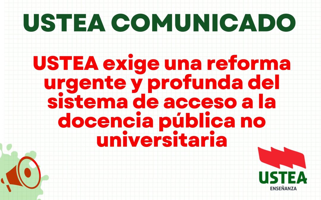USTEA y STES-Intersindical exigen una reforma urgente y profunda del sistema de acceso a la docencia pública no universitaria