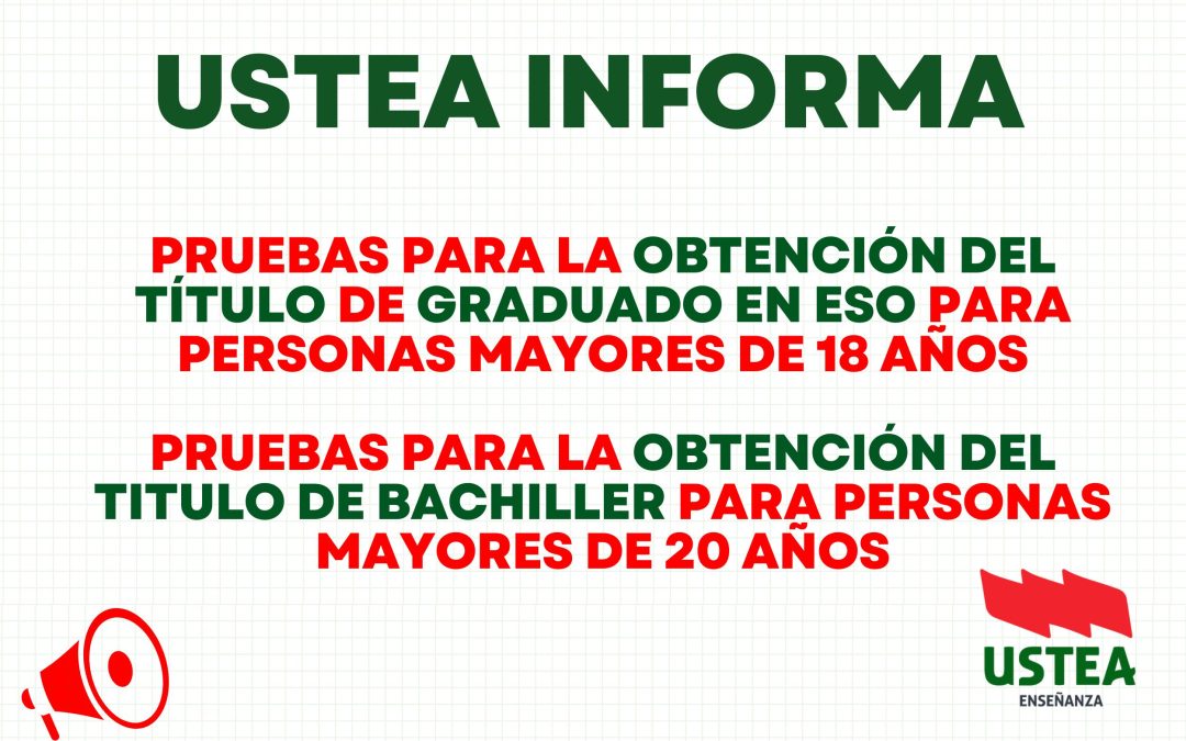 USTEA INFORMA: Pruebas para la obtención del título de Graduado en ESO (+18 años) y en Bachiller (+ de 20&hellip;