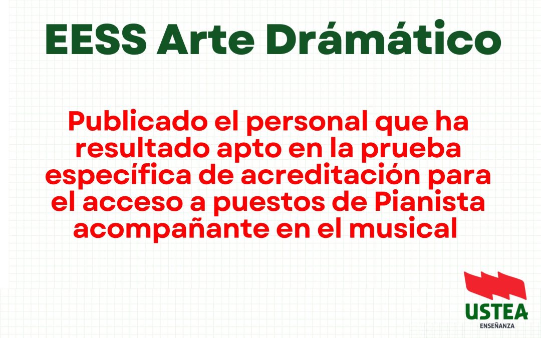 EESS Arte Dramático: Personal que ha resultado apto en la prueba específica de acreditación de Pianista acompañante en el musical