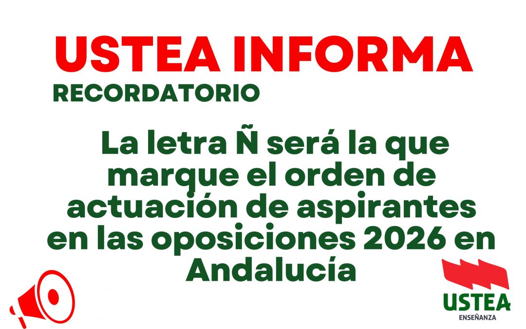 USTEA INFORMA: Recordatorio. La letra Ñ será la que marque el orden de actuación de aspirantes en las oposiciones 2026&hellip;