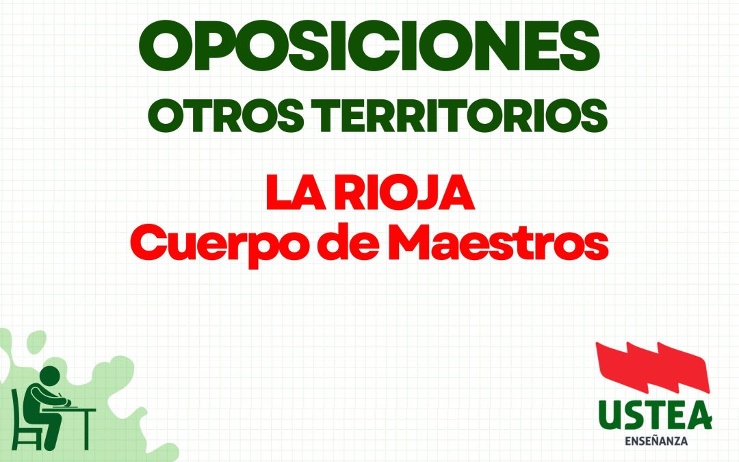 OPOSICIONES EN OTROS TERRITORIOS: LA RIOJA. Cuerpo de Maestros