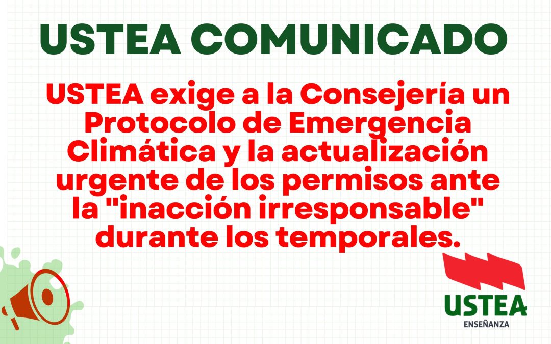 USTEA exige a la Consejería un Protocolo de Emergencia Climática y la actualización urgente de los permisos ante la «inacción&hellip;