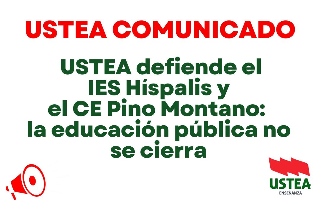 USTEA defiende el IES Híspalis y el CE Pino Montano: la educación pública no se cierra