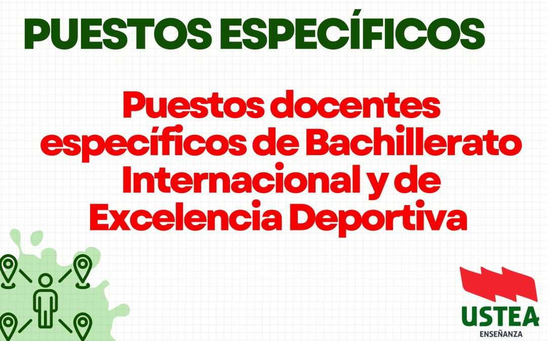 Puestos docentes específicos de Bachillerato Internacional y de Excelencia Deportiva.