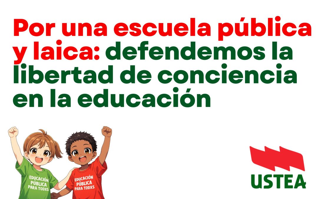 USTEA INFORMA: Por una escuela pública y laica: defendemos la libertad de conciencia en la educación