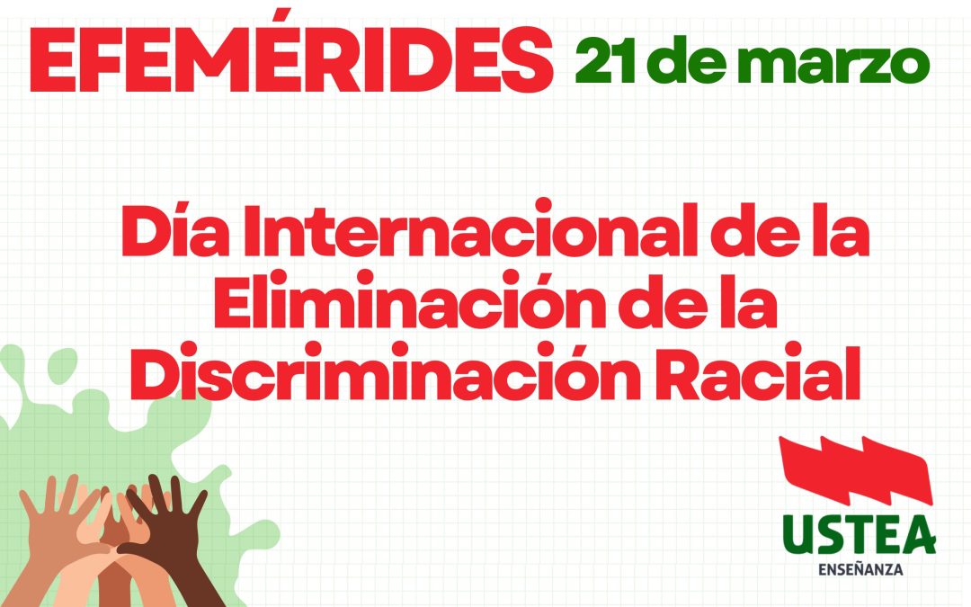 21 DE MARZO: POR UNA EDUCACIÓN PÚBLICA ANTIRRACISTA Y COMPROMETIDA CON LA JUSTICIA SOCIAL