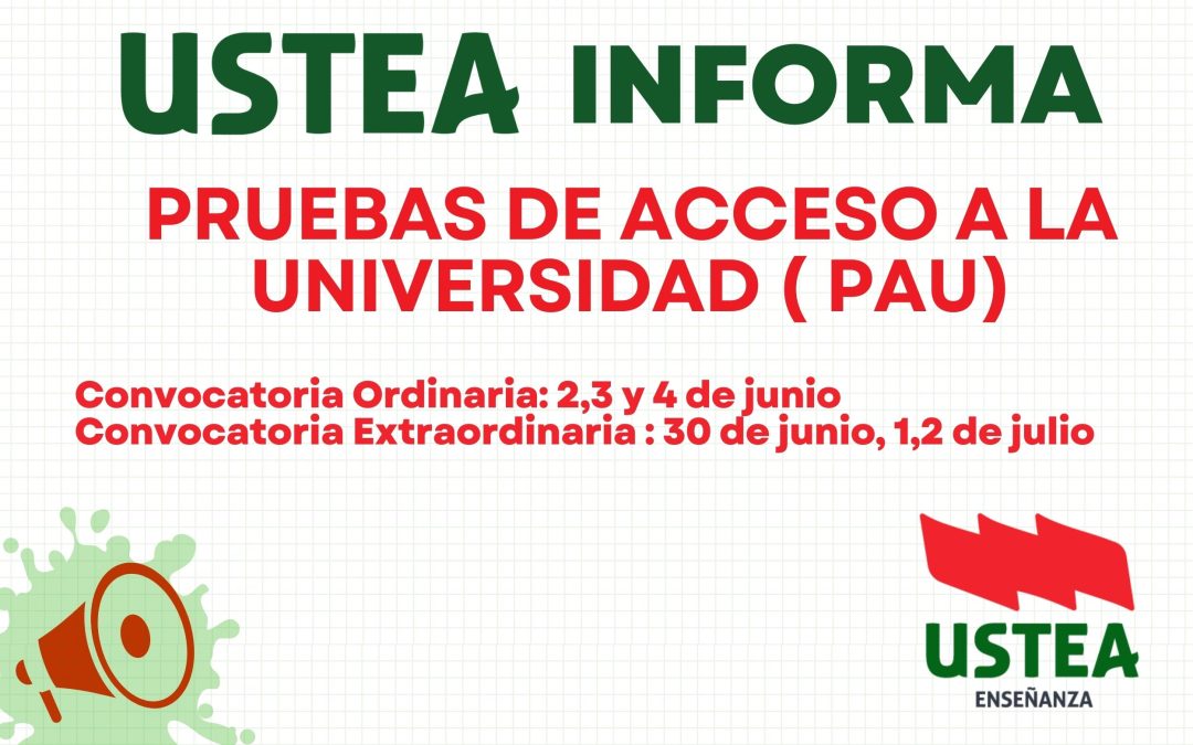 USTEA INFORMA: FECHAS DE LA PAU (Prueba de acceso a la Universidad)