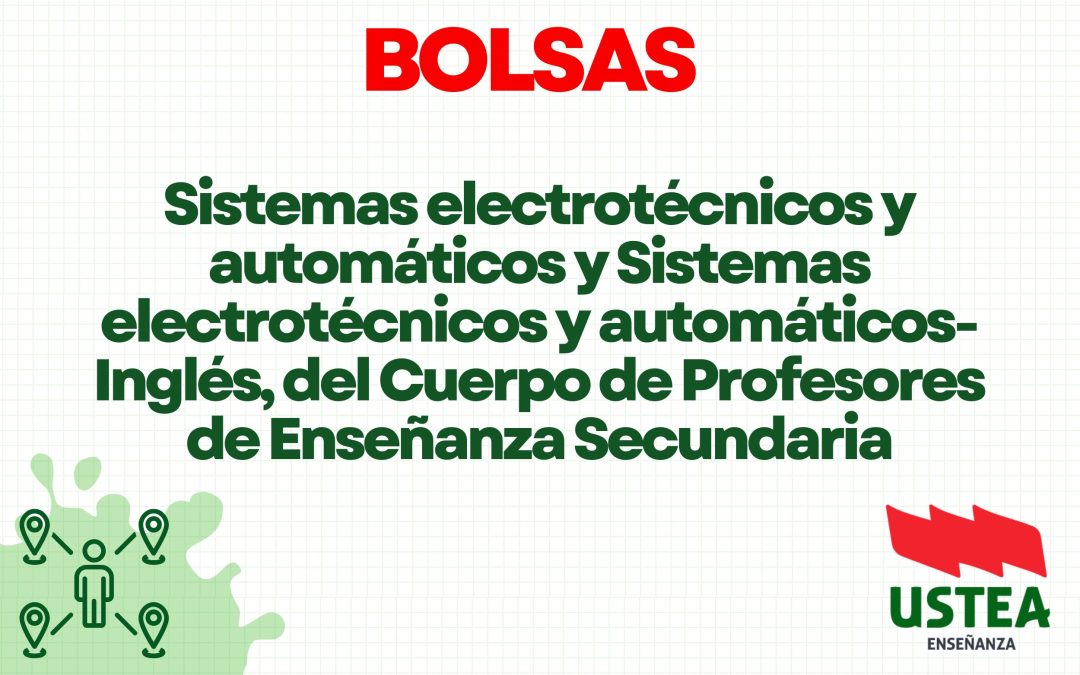 BOLSAS DE TRABAJO: Sistemas electrotécnicos y automáticos y Sistemas electrotécnicos y automáticos- Inglés, del Cuerpo de Profesores de Enseñanza Secundaria