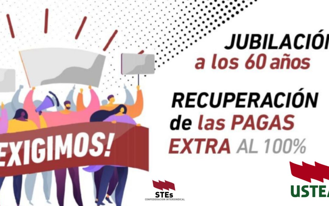 USTEA y STEs-i por la jubilación a los 60 y la recuperación íntegra de las pagas extra