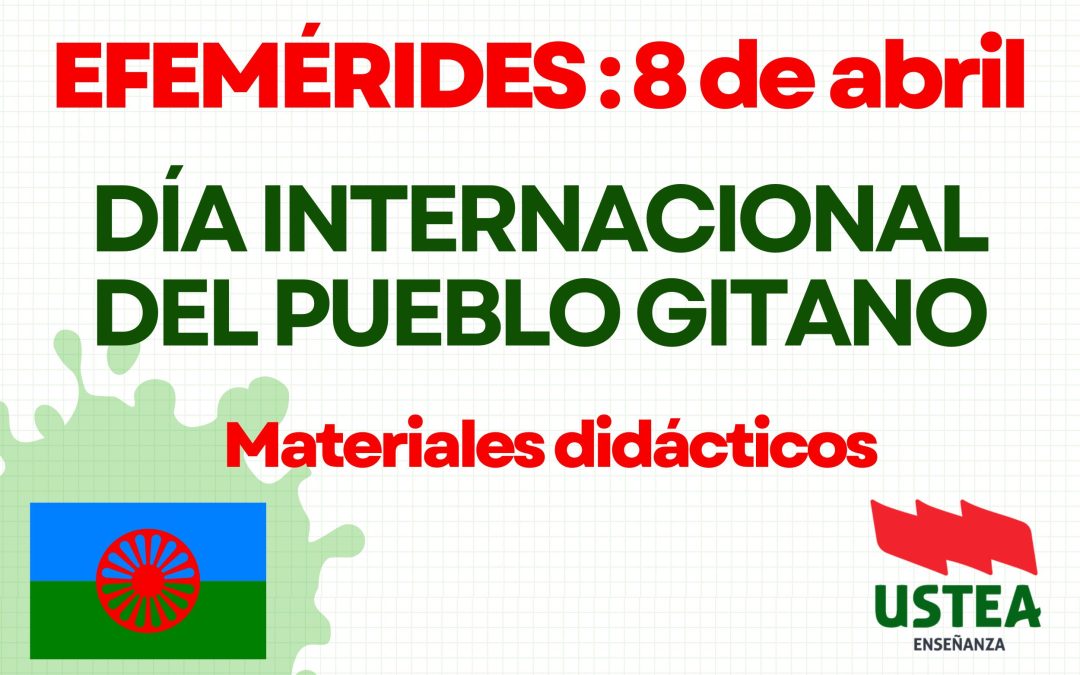 EFEMÉRIDES: 8 de abril: Día Internacional del Pueblo Gitano: MATERIALES DIDÁCTICOS