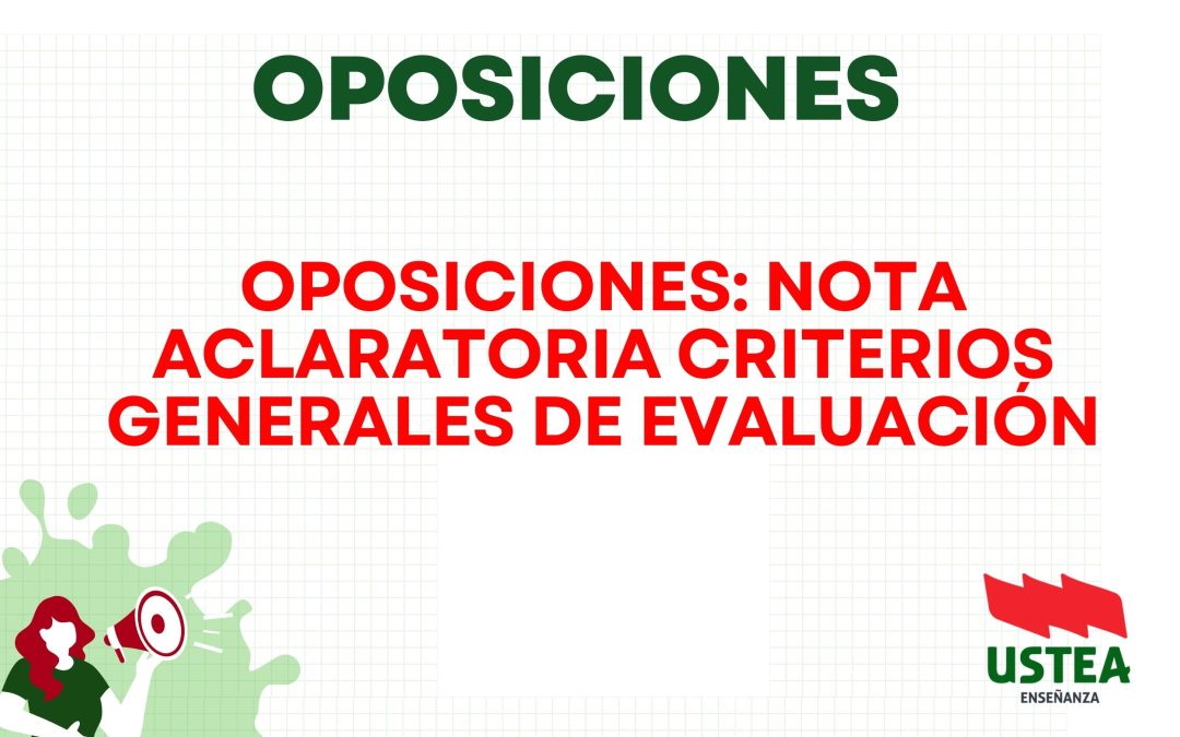 OPOSICIONES: NOTA ACLARATORIA CRITERIOS GENERALES DE EVALUACIÓN
