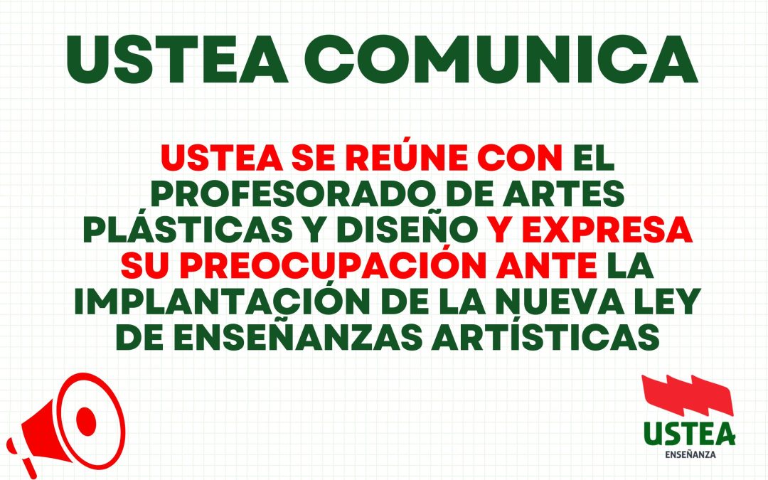 USTEA se reúne con el profesorado de Artes Plásticas y Diseño y expresa su preocupación ante la implantación de la&hellip;